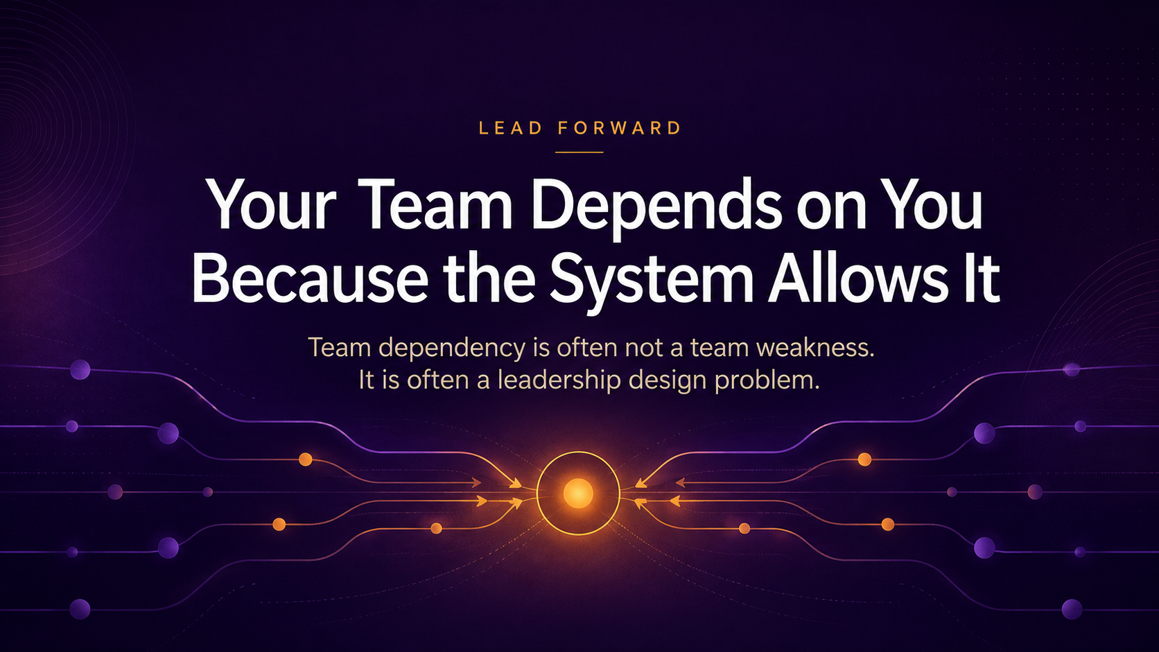Your Team Depends on You Because the System Allows It