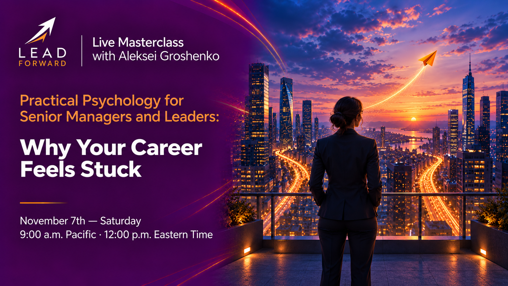 Practical Psychology for Senior Managers and Leaders: Why Your Career Feels Stuck. November 7, 2026, 9:00 AM Pacific / 12:00 PM Eastern. Live masterclass with Aleksei Groshenko.
