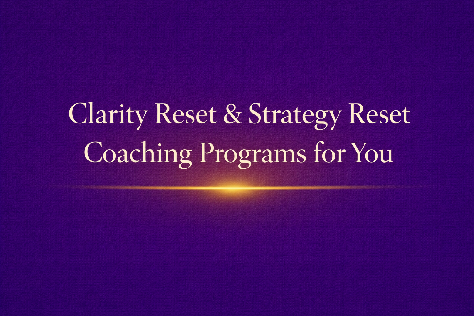Clarity Reset & Strategy Reset Coaching Programs