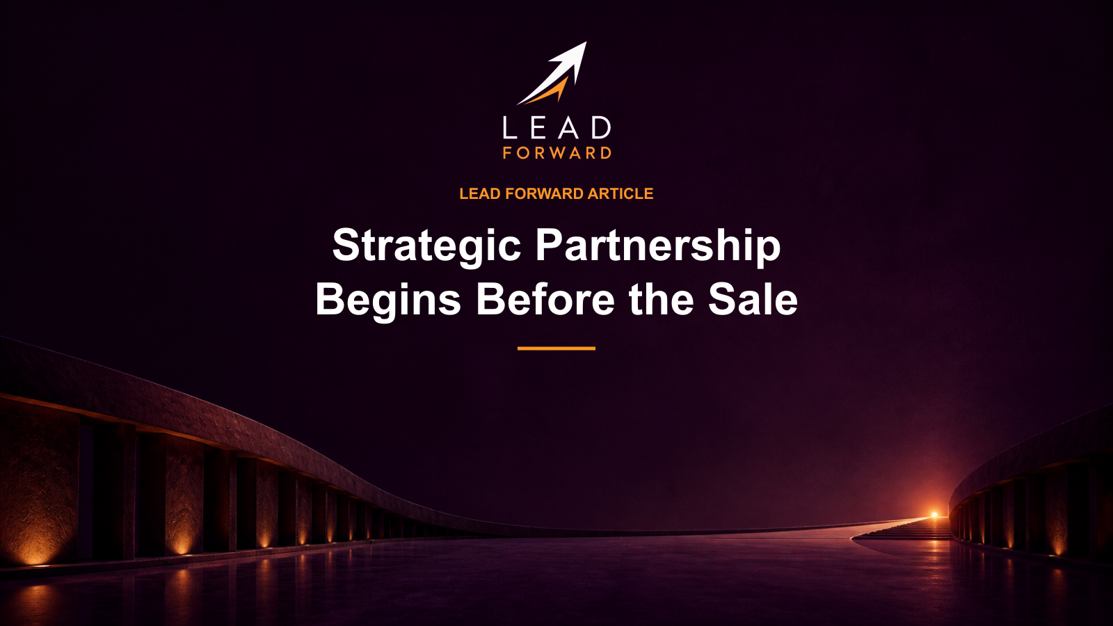 Two warm-lit paths converging within a purple landscape. Lead Forward cover: Strategic Partnership Begins Before the Sale.